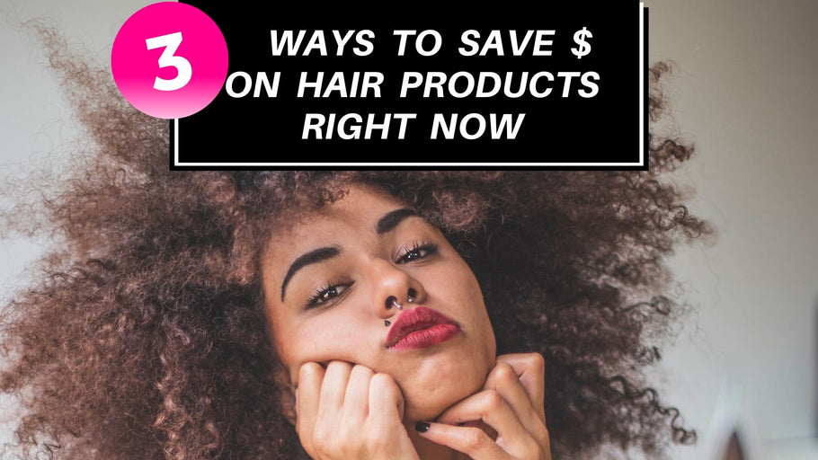 3 Quick + Easy Ways To Save Money on Hair Products in 2020